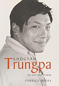 Chogyam Trungpa His Life & Vision