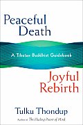 Peaceful Death Joyful Rebirth A Tibetan Buddhist Guidebook
