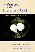 Practice of the Presence of God With Spiritual Maxims