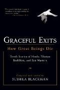 Graceful Exits How Great Beings Die Death Stories of Hindu Tibetan Buddhist & Zen Masters