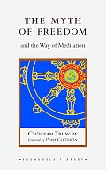 Myth of Freedom & the Way of Meditation