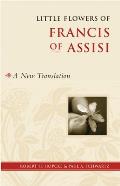 Little Flowers of Francis of Assisi A New Translation