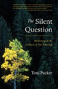 The Silent Question: Meditating in the Stillness of Not-Knowing