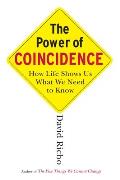 Power of Coincidence How Life Shows Us What We Need to Know
