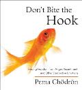 Dont Bite the Hook Finding Freedom from Anger Resentment & Other Destructive Emotions