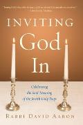 Inviting God In: Celebrating the Soul-Meaning of the Jewish Holy Days