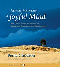 Always Maintain a Joyful Mind: And Other Lojong Teachings on Awakening Compassion and Fearlessness