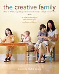 Creative Family How to Encourage Imagination & Nurture Family Connections
