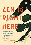 Zen Is Right Here Teaching Stories & Anecdotes of Shunryu Suzuki