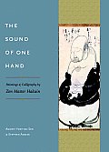 Sound of One Hand Paintings & Calligraphy by Zen Master Hakuin