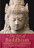 Art of Buddhism An Introduction to Its History & Meaning