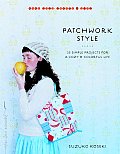 Patchwork Style 35 Simple Projects for a Cozy & Colorful Life