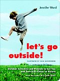 Lets Go Outside Outdoor Activities & Projects to Get You & Your Kids Closer to Nature
