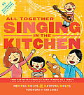 All Together Singing in the Kitchen Creative Ways to Make & Listen to Music as a Family