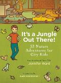 Its a Jungle Out There 52 Nature Adventures for City Kids