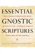 Essential Gnostic Scriptures: Texts of Luminous Wisdom from the Ancient and Medieval Worlds?including the Gospels of Thomas, Judas, and Mary Magdale