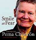 Smile at Fear A Retreat with Pema Chodron on Discovering Your Radiant Self Confidence