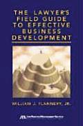 Lawyers Field Guide to Effective Business Development