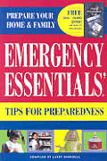 Emergency Essentials Tips for Preparedness: Quick and Easy-To-Use Information on Food Storage, First Aid Andemergency Preparedness to Safeguard Your F