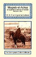 Mogreb El Acksa an Equestrian Exploration of Forbidden Morocco in 1897
