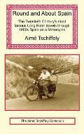 Round and about Spain: The Twentieth Century's Most Famous Long Rider Travels Through 1950s Spain on a Motorcycle