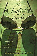 Faithful Scribe A Story of Islam Pakitan Family & War