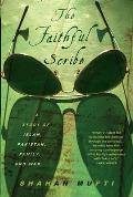 The Faithful Scribe: A Story of Islam, Pakistan, Family and War