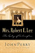 Mrs Robert E Lee The Lady Of Arlington