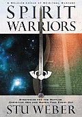 Spirit Warriors A Soldier Looks at Spiritual Warfare Strategies for the Battles Christian Men & Women Face Every Day