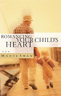 Romancing Your Child's Heart: Vision & Strategy Manual