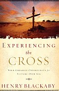 Experiencing the Cross Your Greatest Opportunity for Victory Over Sin