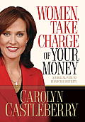 Women Take Charge of Your Money A Biblical Path to Financial Security
