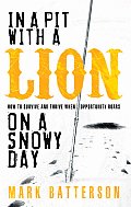 In a Pit with a Lion on a Snowy Day How to Survive & Thrive When Opportunity Roars