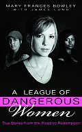 League of Dangerous Women True Stories from the Road to Redemption