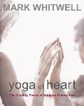 Yoga of Heart the Healing Power of Intimate Connection