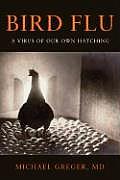 Bird Flu A Virus Of Our Own Hatching