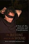 Blessing Next to the Wound A Story of Art Activism & Transformation