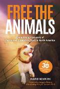 Free the Animals The Amazing True Story of the Animal Liberation Front in North America 30th Anniversary Edition