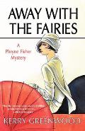 Away with the Fairies A Phryne Fisher Mystery