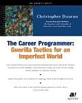 Career Programmer Guerilla Tactics For A