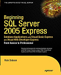 Beginning SQL Server 2005 Express Database Applications with Visual Basic Express and Visual Web Developer Express: From Novice to Professional