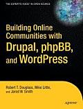 Building Online Communities with Drupal, Phpbb, and Wordpress