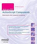 Advanced Actionscript Components Mastering the Flash Compnent Architecture