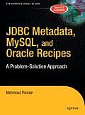 JDBC Metadata, Mysql, and Oracle Recipes: A Problem-Solution Approach