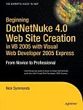 Beginning DotNetNuke 4.0 Website Creation in VB 2005 with Visual Web Developer 2005 Express: From Novice to Professional