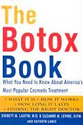 Botox Book What You Need to Know about Americas Most Popular Cosmetic Treatment