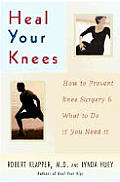 Heal Your Knees How to Prevent Knee Surgery & What to Do If You Need It