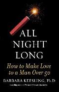 All Night Long How to Make Love to a Man Over 50