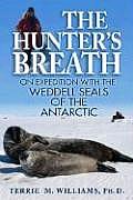 Hunters Breath On Expedition with the Weddell Seals of the Antarctic