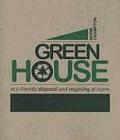 Green House: Eco-Friendly Disposal and Recycling at Home